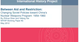 Between Aid and Restriction: Changing Soviet Policies toward China’s Nuclear Weapons Program: 1954-1960